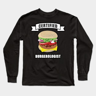 Certified Burgerologist - Funny Burger Design Long Sleeve T-Shirt